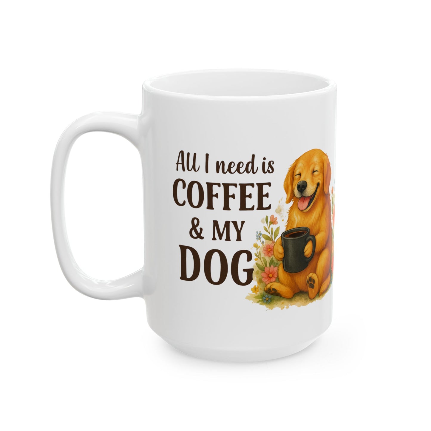 All I need is Coffee & My Dog