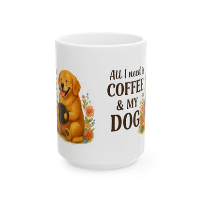 All I need is Coffee & My Dog