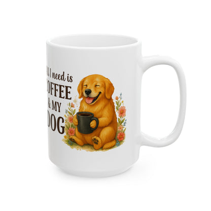 All I need is Coffee & My Dog